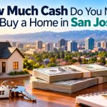 How much cash do you need to buy a home in San Jose with house, cash, keys and home-buying costs