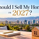 Should I sell my home in 2027 in San Jose? Guide for homeowners considering selling and buying their next home
